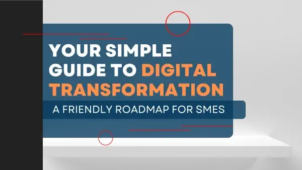 Digital Transformation for SMEs – A visually engaging guide cover with bold white and orange text on a blue background, offering a simple roadmap tailored for small and medium enterprises navigating tech trends.